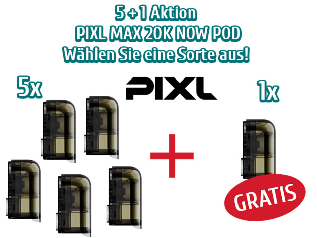 Aktion 5+1 - PIXL MAX 20K Now 5x Pods (eine Sorte nach Wahl) + 1x GRATIS